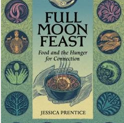Full Moon Feast:  Food and the Hunger for Connection
