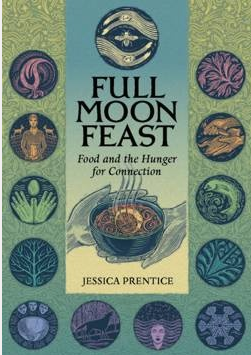 Full Moon Feast:  Food and the Hunger for Connection