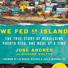 We Fed an Island: The True Story of Rebuilding Puerto Rico, One Meal at a Time – Feb 3