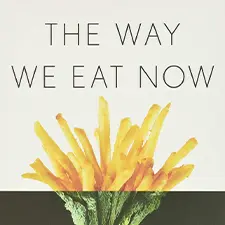 The Way We Eat Now – Mar 12