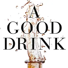 A Good Drink: In Pursuit of Sustainable Spirits – Feb 11