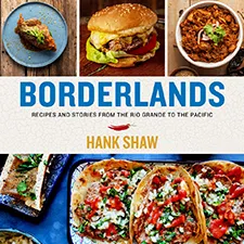 Borderlands: Recipes and Stories from the Rio Grande to the Pacific – Jan 13