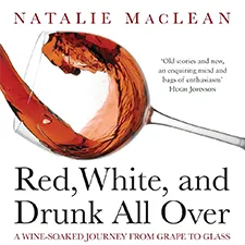 Red, White, and Drunk All Over: A Wine-Soaked Journey from Grape to Glass – Feb 10