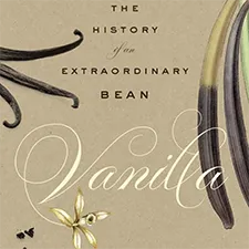 Vanilla: The History of an Extraordinary Bean – Nov 11